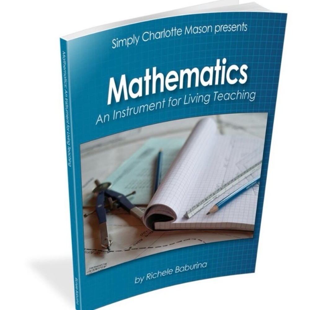*NEW* MATHEMATICS: AN INSTRUMENT FOR LIVING TEACHING from Simply Charlotte Mason